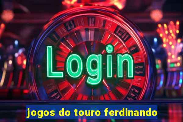 jogos do touro ferdinando